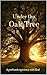 Under the Oak Tree: A profound experience with God