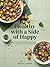 Healthy with a side of Happy: 100 Quick, Plant-Based Family Recipes for Picky Eaters and Busy Weeknights