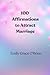 100 Affirmations to Attract Marriage: Christian marriage affirmations, attract husband affirmations, prayers to attract marriage