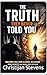 The Truth They Never Told You: Breaking Free from Illusion, Reclaiming Your Identity, and Taking Your Life Back