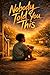Nobody Told You This: Fifteen Stories for the Boy Who Feels Everything and Wonders If That's Okay