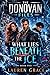 The Donovan Files Book 2: What Lies Beneath the Ice