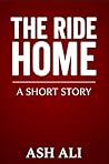 The Ride Home: A Short Story The Ride Home: A Short Story