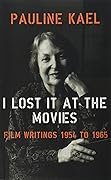 I Lost it at the Movies: Film Writings, 1954-1965