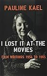 I Lost it at the Movies by Pauline Kael