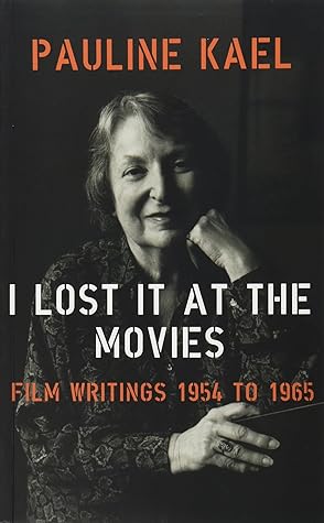 I Lost it at the Movies: Film Writings, 1954-1965