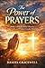The Power of Prayers: Build Unshakable Belief, Discover Inner Calm, and Witness Everyday Miracles