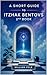 A Short Guide To Itzhak Bentovs 2nd Book: His Tour of Consciousness and Cosmos Explained