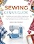 Sewing Genius Guide: Transform your creative ability using this book packed with practical stitching lessons and inspiring designs for home and fashion projects