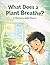 What Does a Plant Breathe?:...