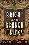 Bright and Broken...