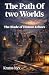 The Path of two Worlds : Th...