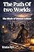 The Path of two Worlds : The Blade of Distant Echoes: The Blade of Distant Echoes