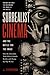 Surrealist Cinema and the Battle for the Image: Dream, Shock, Collaboration, and the Unstable Real