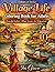 Village Life Coloring Book for Adults: Relaxing Indian Rural Scenes, Traditional Village Homes, Daily Life & Peaceful Countryside Landscapes for Stress Relief and Mindfulness