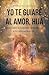Yo te guiaré al amor, Hija: Descubre el camino de regreso a tu verdadero ser (Spanish Edition)