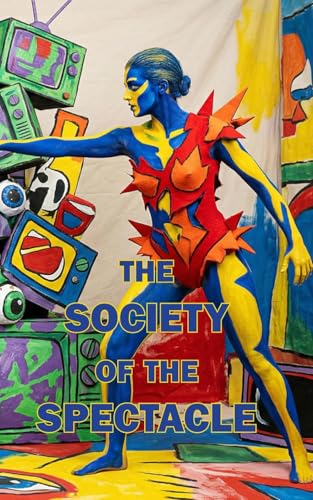 The Society of the Spectacle