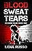 Blood Sweat Tears by Lena Russo
