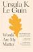 Words Are My Matter: Writings About Life and Books, 2000-2016