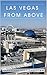 Las Vegas from Above: Las Vegas Strip Architecture Aerial Photography | Home Decor and Interior Design Accent Piece (Coffee Table Book Series)
