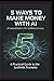 5 WAYS TO MAKE MONEY WITH AI: A Practical Guide to the Synthetic Economy