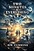 Two Minutes to Everything by H.W. Cumming Two Minutes to Everything by H.W. Cumming
