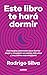 Este libro te hará dormir: Estrategias esenciales para dormir mejor y conseguir un cuerpo más sano y una mente más despierta (Spanish Edition)