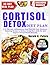 Cortisol Detox Diet Plan: A 30-Day Anti-Inflammatory Meal Plan with Easy, Hormone-Balancing Recipes to Reduce Stress, Burn Belly Fat, and Support Adrenal Health Naturally.