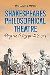 Shakespeares Philosophical Theatre