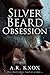 Silver Beard Obsession: An Older Man, a Younger Lover, and a Connection That Changes Everything (Silver Surrendered)