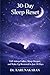30-Day Sleep Reset: Fall Asleep Faster, Sleep Deeper, and Wake Up Restored in Just 30 Days (The 30-Day Reset Series)