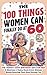 The 100 Things Women Can Finally Do At 60: The Perfect 60th Birthday Gift For Her: A Hilarious & Funny Book Every Woman Needs Entering Their Best Decade Yet (Fun Presents)
