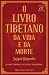 O Livro Tibetano da Vida e ...