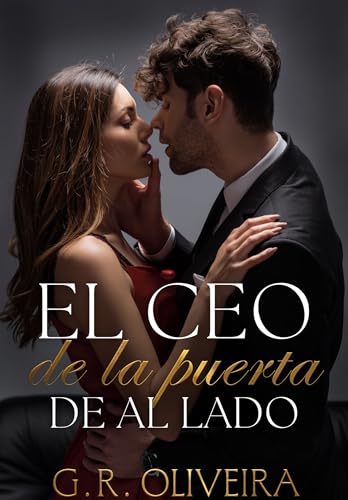 El CEO de la puerta de al lado: Un vecino demasiado perfecto para ser ignorado (Spanish Edition)