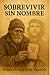 Sobrevivir sin nombre: El secreto que debía permanecer oculto (Spanish Edition)