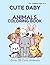 Cute Baby Animals Coloring Book: Fun and Easy Coloring Pages for Kids Ages 3-8