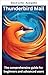 Thunderbird Mail: Der umfassende Leitfaden für Einsteiger und Fortgeschrittene (German Edition)