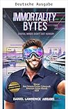 IMMORTALITÄT BYTES (German Edition)