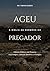 Ageu: A Bíblia de Sermões do Pregador: Esboços Bíblicos para Pregação Expositiva e Estudos Bíblicos (Profetas Menores) (Portuguese Edition)