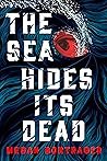 The Sea Hides Its...