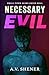 Necessary Evil: A Dark Smal...