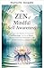Zen der achtsamen Selbstwahrnehmung (Zen-Geschichten für Heilung & inneren Frieden 4) (German Edition)