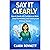 Say It Clearly: How to Speak with Confidence at Work, Stop Overthinking, and Communicate Without Anxiety