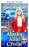 Alaska-Alibi-Kreuzfahrt (Kreuzfahrt durch die Lebensmitte: Kreuzfahrtschiff-Wohlfühl-Krimis 4) (German Edition)