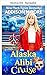 Alaska-Alibi-Kreuzfahrt (Kreuzfahrt durch die Lebensmitte: Kreuzfahrtschiff-Wohlfühl-Krimis 4) (German Edition)