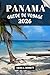 PANAMA GUIDE DE VOYAGE 2026: Votre guide pour des souvenirs impérissables, des aventures inoubliables et des expériences uniques. (French Edition)