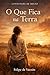 O Que Fica na Terra: Uma narrativa de Literatura de Bolso (Portuguese Edition)