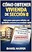 Cómo Obtener una Vivienda de la Sección 8: La guía completa paso a paso para inscribirse en la lista de espera, obtener su cupón y encontrar una vivienda que lo acepte (Spanish Edition)