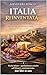 Italia Reinventata: Viaggio gourmet tra le ricette regionali reinterpretate con creatività e rispetto (Italian Edition)