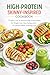 High-Protein Skinny-Inspired Cookbook: 75 Quick, Easy & Delicious High-Protein Meals for Weight Loss, Clean Eating, and a Fit Lifestyle Without Sacrificing Flavor